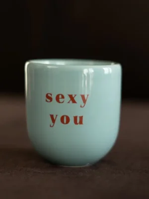 Tasse Sexy You