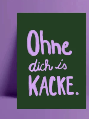 Ute Arnold Postkarte * Ohne dich is kacke *