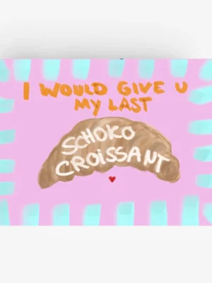 Ute Arnold Postkarte *Schoko Croissant*